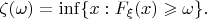 $$\zeta(\omega)  = \inf\{x: F_{\xi}(x) \geqslant \omega \}.$$