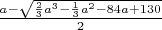 $\frac{a-\sqrt{\frac23a^3-\frac13a^2-84a+130}}2$