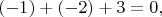 $$
(-1)+(-2)+3=0,
$$