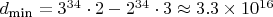 $d_{\text{min}} = 3^{34}\cdot 2 - 2^{34}\cdot 3 \approx 3.3\times 10^{16}$