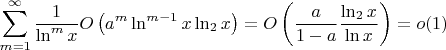 $$\sum\limits_{m=1}^{\infty}\frac{1}{\ln^m x}O\left(a^m\ln^{m-1} x\ln_2x\right)
=O\left(\frac{a}{1-a}\frac{\ln_2x}{\ln x}\right)=o(1)$$