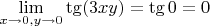 $\displaystyle\lim_{x\to 0, y\to 0}\tg(3xy)=\tg 0=0$