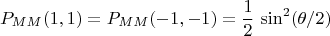 $$P_{MM}(1,1)=P_{MM}(-1,-1)=\frac{1}{2}\,\sin^2(\theta/2)$$