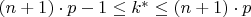 $(n+1)\cdot{p}-1\le{k}^{*}\le(n+1)\cdot{p}$