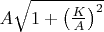 $A\sqrt{1 + {\left(\frac{K}{A}\right)}^2}$