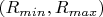 $(R_{min},R_{max})$