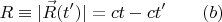 $$R\equiv |\vec R(t')|=ct-ct'\qquad (b)$$ $$R\equiv |\vec R(t')|=ct-ct'\qquad (b)$$