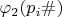 $\varphi_{2}(p_{i}\#) $ $\varphi_{2}(p_{i}\#) $