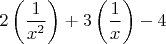 $2\left(\dfrac{1}{x^2}\right)+3\left({\dfrac{1}{x}\right)-4$