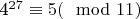 4^{27}\equiv 5(\mod 11)