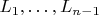 $L_1,\dots,L_{n-1}$