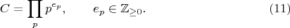 $$
C=\prod_{p} p^{e_p}, \qquad e_p\in\mathbb Z_{\ge0}. \eqno(11)
$$