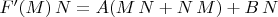 $F'(M)\,N=A(M\,N+N\,M)+B\,N$