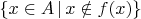 $\{x\in A\,|\,x\notin f(x)\}$