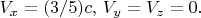 $V_x=(3/5)c,\, V_y=V_z=0.$