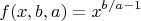 $$ f(x,b,a)=x^{b/a-1}$$ $$ f(x,b,a)=x^{b/a-1}$$