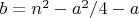 $b=n^2-a^2/4-a$