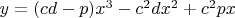 $y=(cd-p)x^3-c^{2}dx^2+c^{2}px