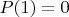 $P(1)= 0$