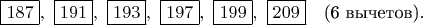 $   \boxed{187},\ \boxed{191},\ \boxed{193},\ \boxed{197},\ \boxed{199},\ \boxed{209} \quad \text{(6 вычетов)}.   $