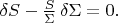 $\[
\delta S - \frac{S}{\Sigma}\,\delta \Sigma = 0.
\]$