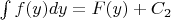 $\int f(y)dy = F(y) + C_2$