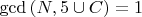 $\gcd\left(N, 5 \cup C\right) = 1$ $\gcd\left(N, 5 \cup C\right) = 1$