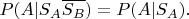 $P(A|S_A\overline{S_B})=P(A|S_A).$