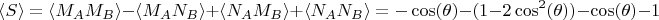 $$\langle S\rangle=\langle M_A M_B\rangle-\langle M_A N_B\rangle+\langle N_A M_B\rangle+\langle N_A N_B\rangle=-\cos(\theta) -(1-2\cos^2(\theta))-\cos(\theta)-1$$