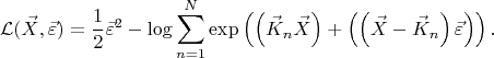 $$
\mathcal{L}(\vec{X}, \vec{\varepsilon}) = \frac{1}{2} \vec{\varepsilon}^2
- \log \sum_{n = 1}^{N} \exp \left( \left( \vec{K}_n \vec{X} \right) + \left( \left( \vec{X} - \vec{K}_n \right) \vec{\varepsilon} \right) \right).
$$