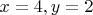 $x = 4, y = 2$ $x = 4, y = 2$