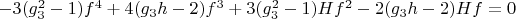 $-3(g_3^2-1)f^4+4(g_3h-2)f^3+3(g_3^2-1)Hf^2-2(g_3h-2)Hf=0$