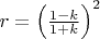$r=\left(\frac{1-k}{1+k}\right) ^2$