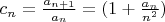 $c_n=\frac{a_{n+1}}{a_n}=(1+\frac{a_n}{n^2})$