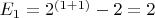 $ E_1 = 2^{(1+1)} - 2 = 2 $