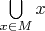 $\bigcup\limits_{x\in M}x$
