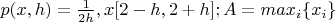 $p(x,h)=\frac1{2h}, x Є [2-h,2+h]; A = max_{i}\{x_{i}\}$