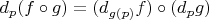 $d_p(f\circ g)=(d_{g(p)}f)\circ(d_pg)$