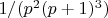 $1/(p^2(p+1)^3)$