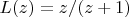 $L(z)=z/(z+1)$