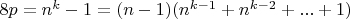 $8p= n^k - 1 = (n-1)(n^{k-1}+n^{k-2} + ... +1)$