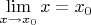 $\lim\limits_{x \to x_0}x  = x_0$