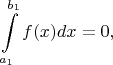 $$\int\limits_{a_1}^{b_1}f(x)dx = 0, $$