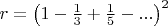 $r=\left( 1-\frac{1}{3}+\frac{1}{5}-... \right)^2$