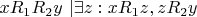 $xR_1R_2y$ $| \exists z: xR_1z, zR_2y$