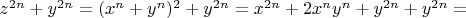 $z^{2n}+y^{2n}=(x^n+y^n)^2+y^{2n}=x^{2n}+2x^ny^n+y^{2n}+y^{2n}=$