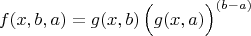 $$ f(x,b,a) = g(x,b) \, \Bigl(g(x,a)\Bigr)^{(b-a)}$$