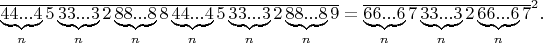 $\overline{\underbrace{44...4}_{n}5\underbrace{33...3}_{n}2\underbrace{88...8}_{n}8\underbrace{44...4}_{n}5\underbrace{33...3}_{n}2\underbrace{88...8}_{n}9}=\overline{\underbrace{66...6}_{n}7\underbrace{33...3}_{n}2\underbrace{66...6}_{n}7}^2.$