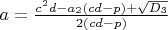 $a=\frac{c^2d-a_2(cd-p)+\sqrt{D_3}}{2(cd-p)}$
