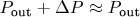 $P_{\text {out}} + \Delta P \approx P_{\text {out}}$ $P_{\text {out}} + \Delta P \approx P_{\text {out}}$
